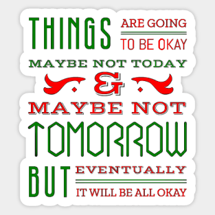 Things are going to be OK Sticker